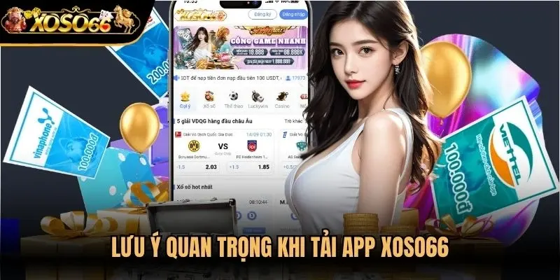 Lưu ý quan trọng khi tải app Xoso66