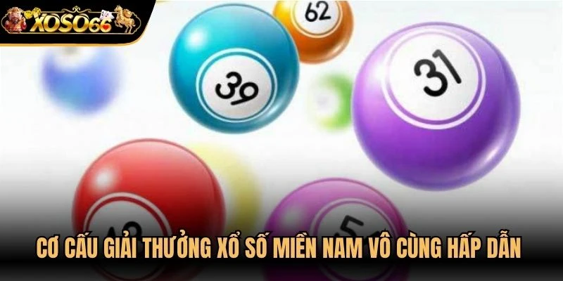 Cơ cấu giải thưởng xổ số Miền Nam vô cùng hấp dẫn cho anh em