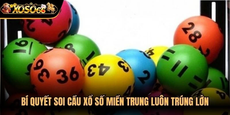  Bí quyết soi cầu xổ số Miền Trung luôn trúng lớn thành viên cần biết